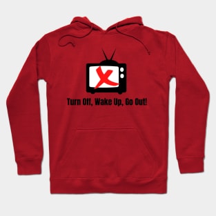 Turn Off, Wake Up, Go Out! Hoodie